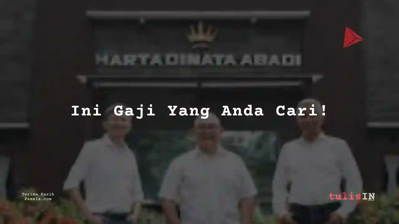 Berapa Gaji Auditor Hartadinata Abadi 2024?