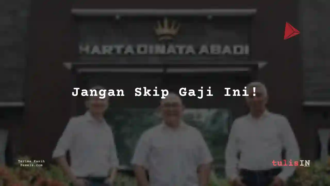 Berapa Gaji Staf Administrasi Hartadinata Abadi 2024?
