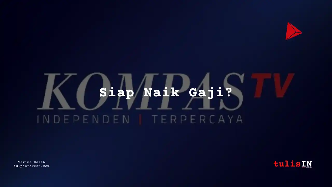 Berapa Gaji Hukum, Legal Kompas TV Tahun 2025?