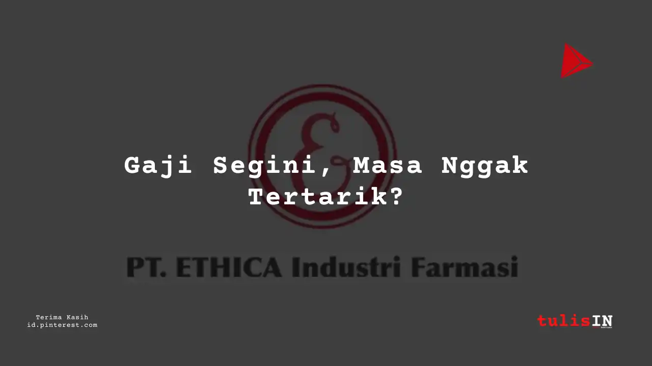 Berapa Gaji IT Analyst PT Ethica Industri Farmasi Tahun 2024?