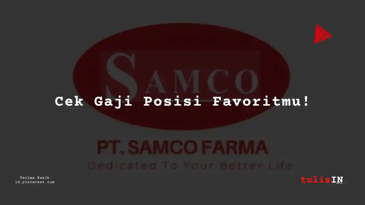 Berapa Gaji IT PT Samco Farma Tahun 2023?