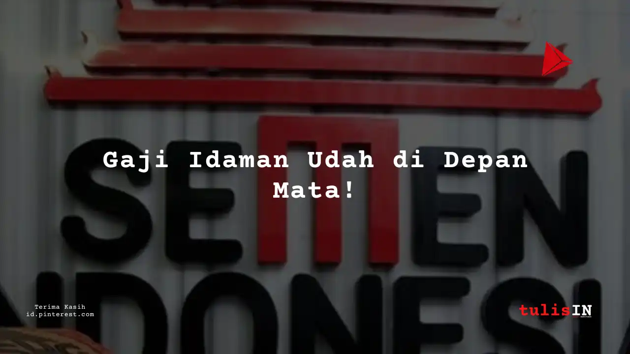 Berapa Gaji IT Support PT Sement Indonesia Tahun 2023?