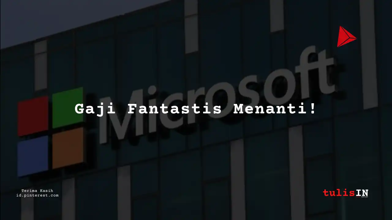 Berapa Gaji IT/Internet Staff/Executive/Officer Microsoft Indonesia Tahun 2023?