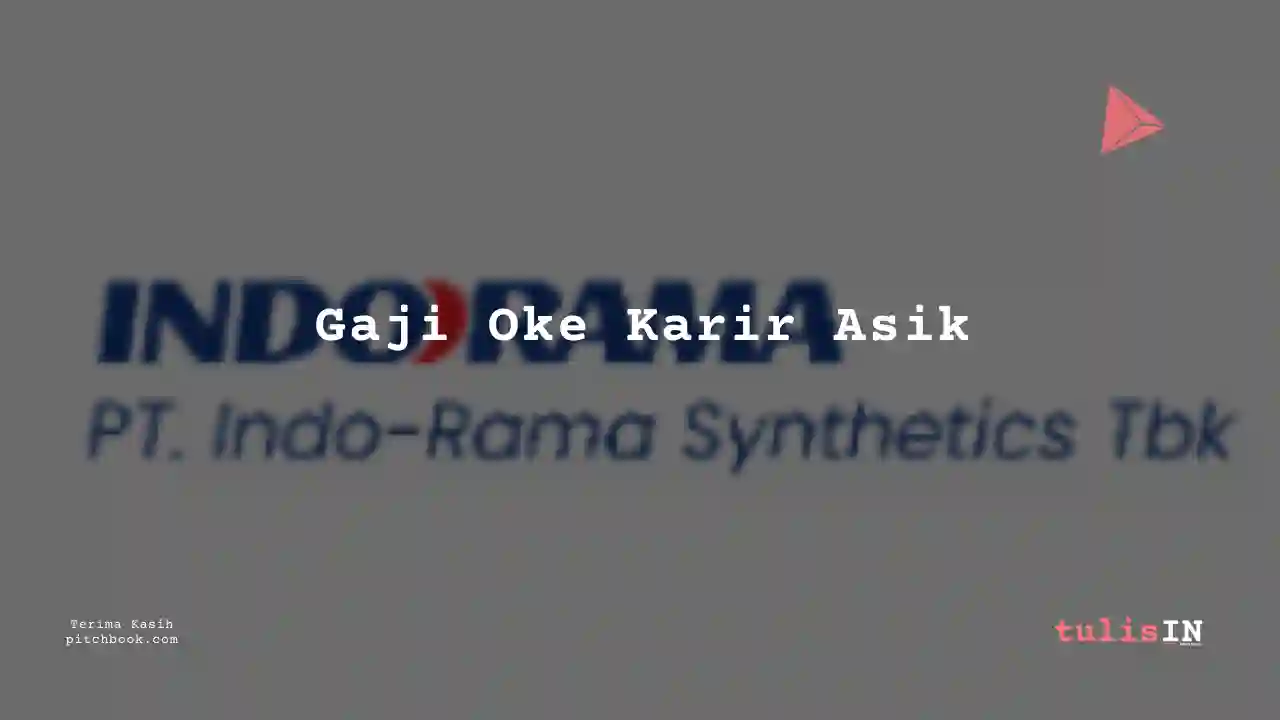 Berapa Gaji Manufaktur Indo-Rama Synthetics 2023?