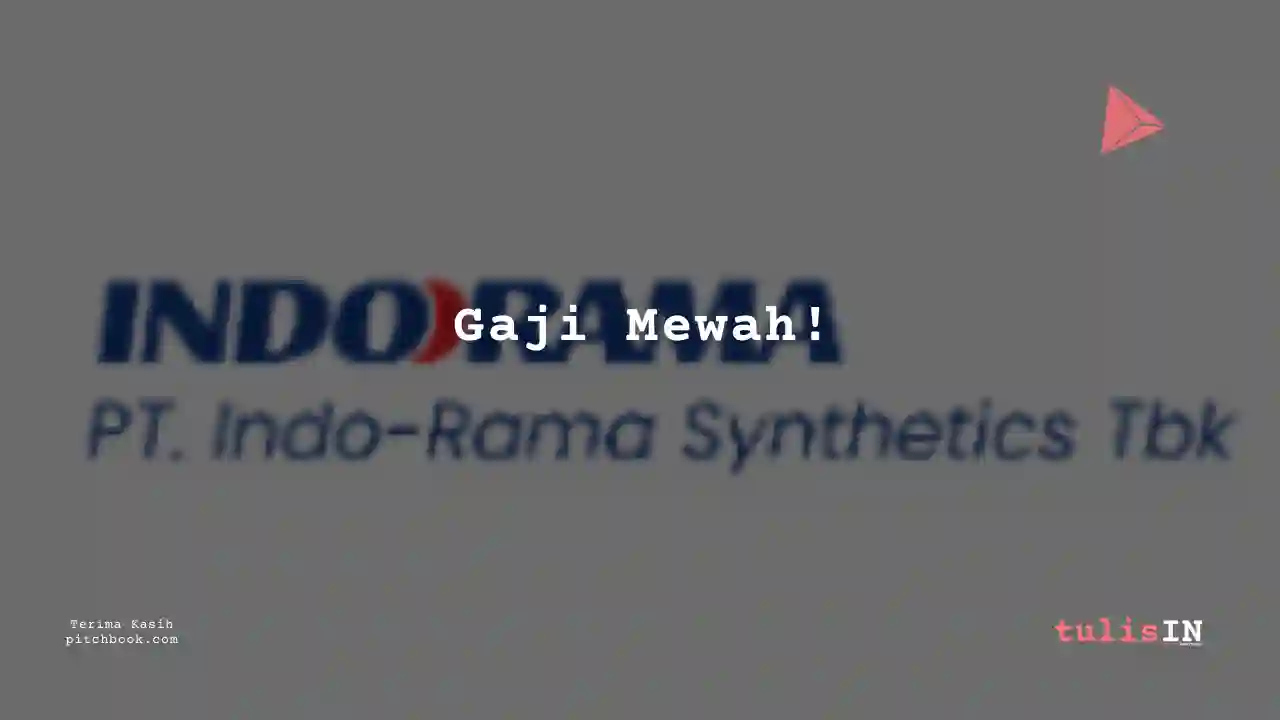 Berapa Gaji Engineering Indo-Rama Synthetics 2023?