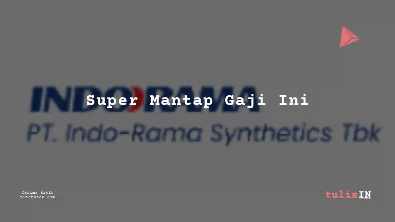 Berapa Gaji Engineering Indo-Rama Synthetics 2024?