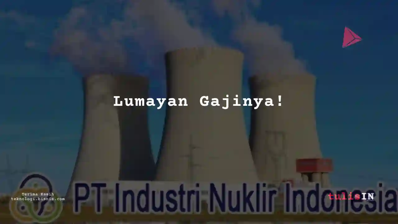 Berapa Gaji Electrical Apprentice Industri Nuklir Indonesia 2024?