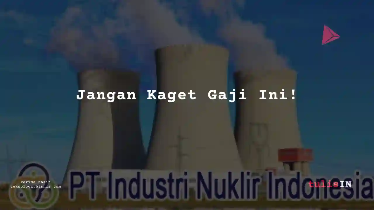 Berapa Gaji Drafter Industri Nuklir Indonesia 2023?