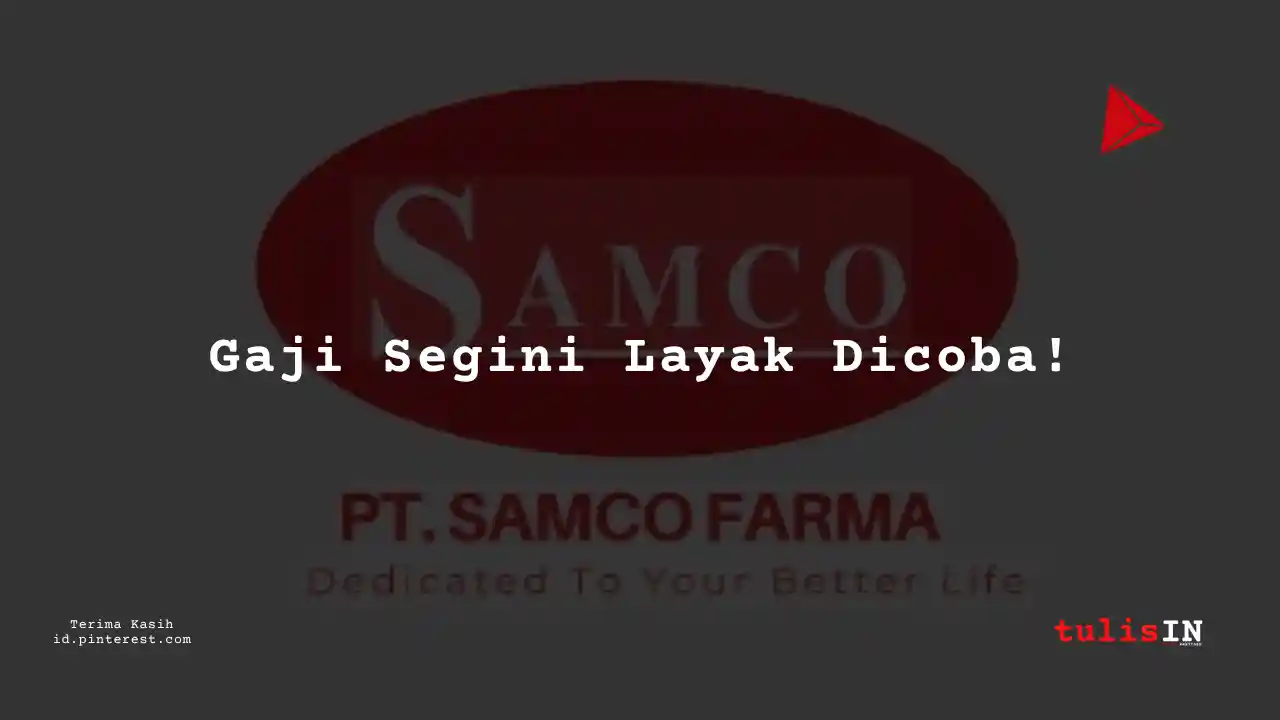 Berapa Gaji Inspection Engineer PT Samco Farma Tahun 2024?