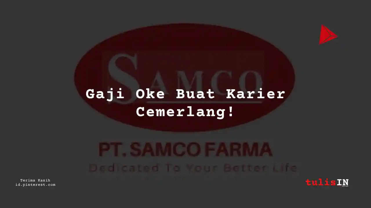 Berapa Gaji Instrument Engineer PT Samco Farma Tahun 2024?