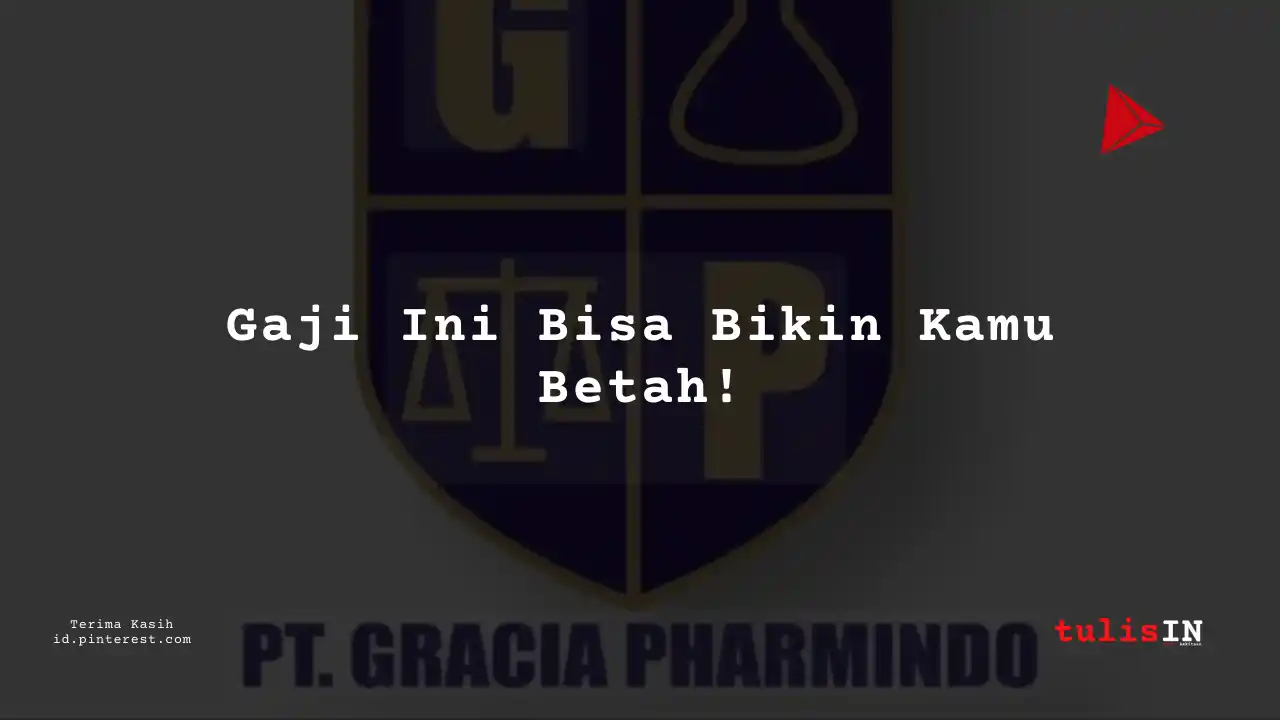 Berapa Gaji Intern PT Gracia Pharmindo Tahun 2024?