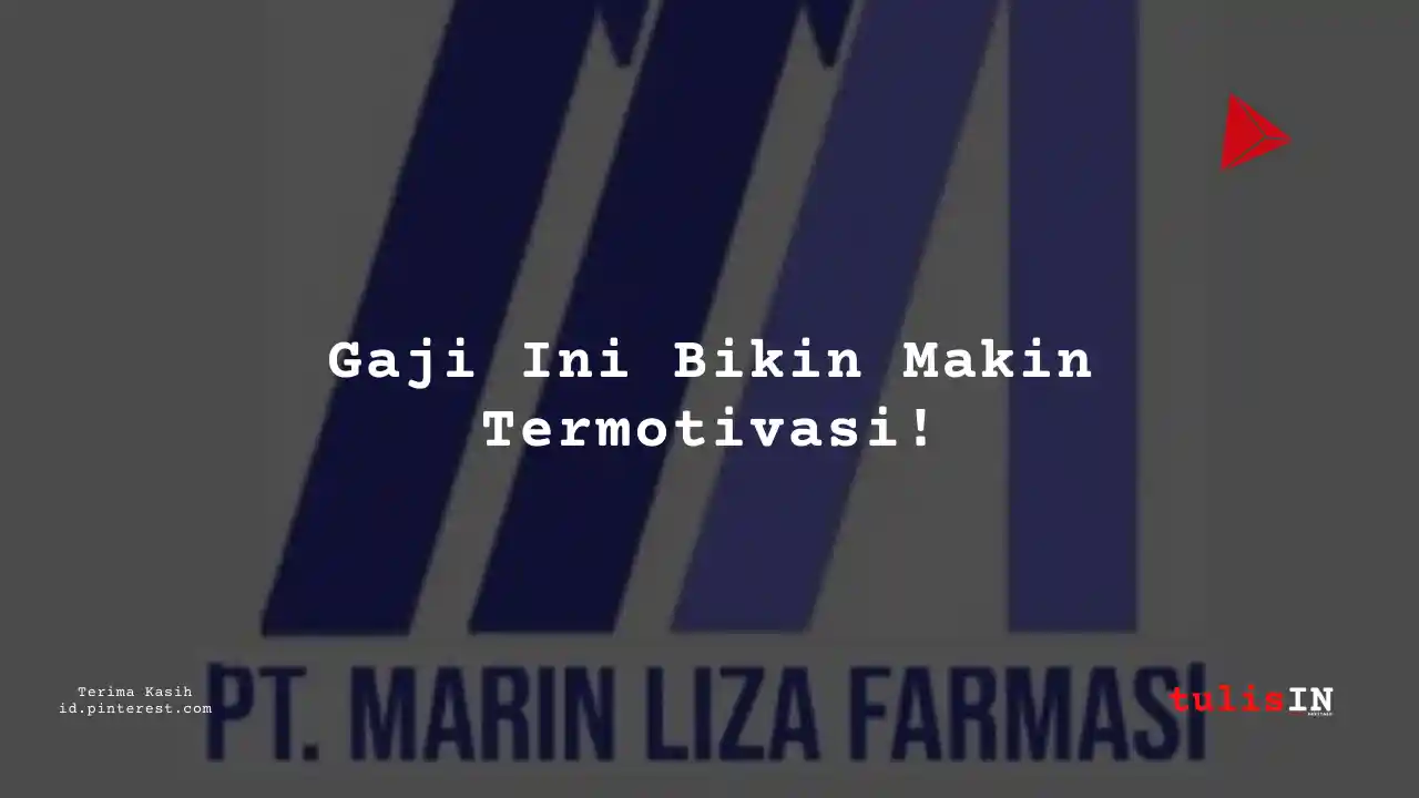 Berapa Gaji Intern PT Marin Liza Farmasi Tahun 2024?