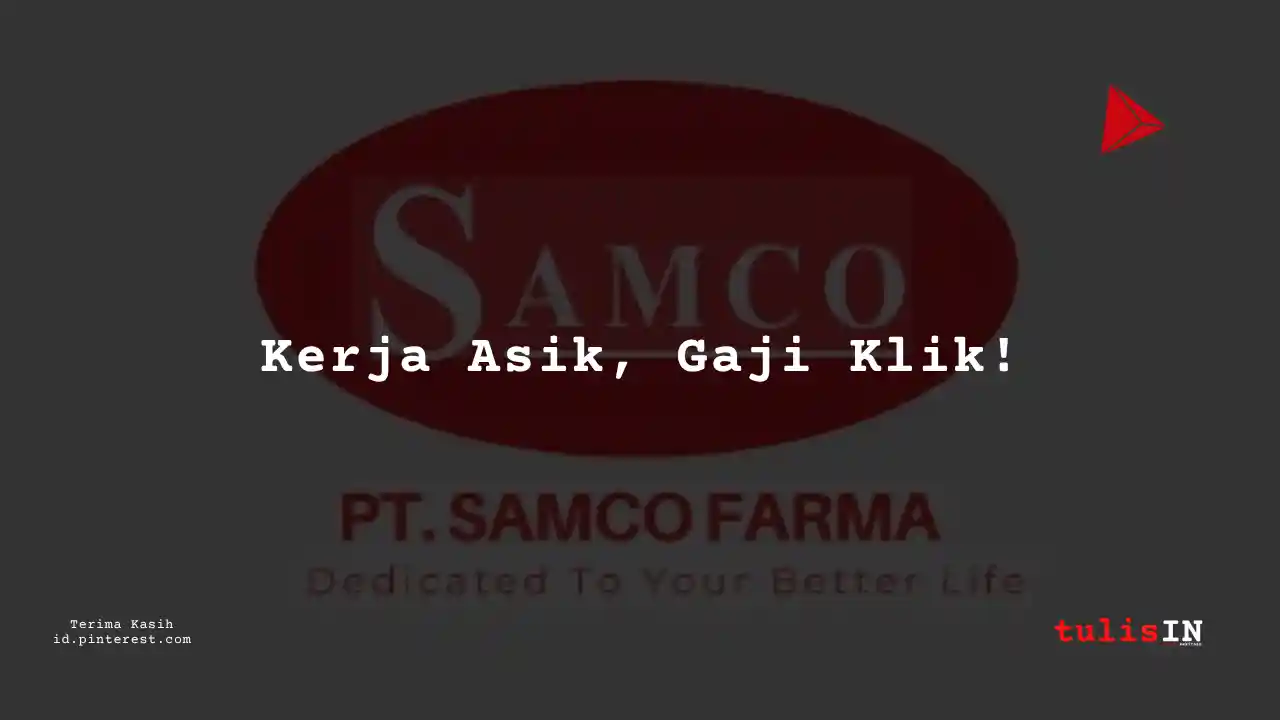 Berapa Gaji Intern PT Samco Farma Tahun 2024?