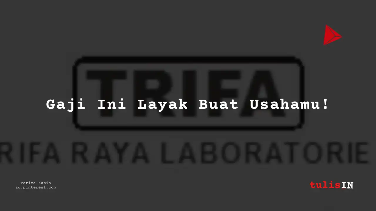 Berapa Gaji Intern PT Trifa Raya Laboratories Tahun 2024?