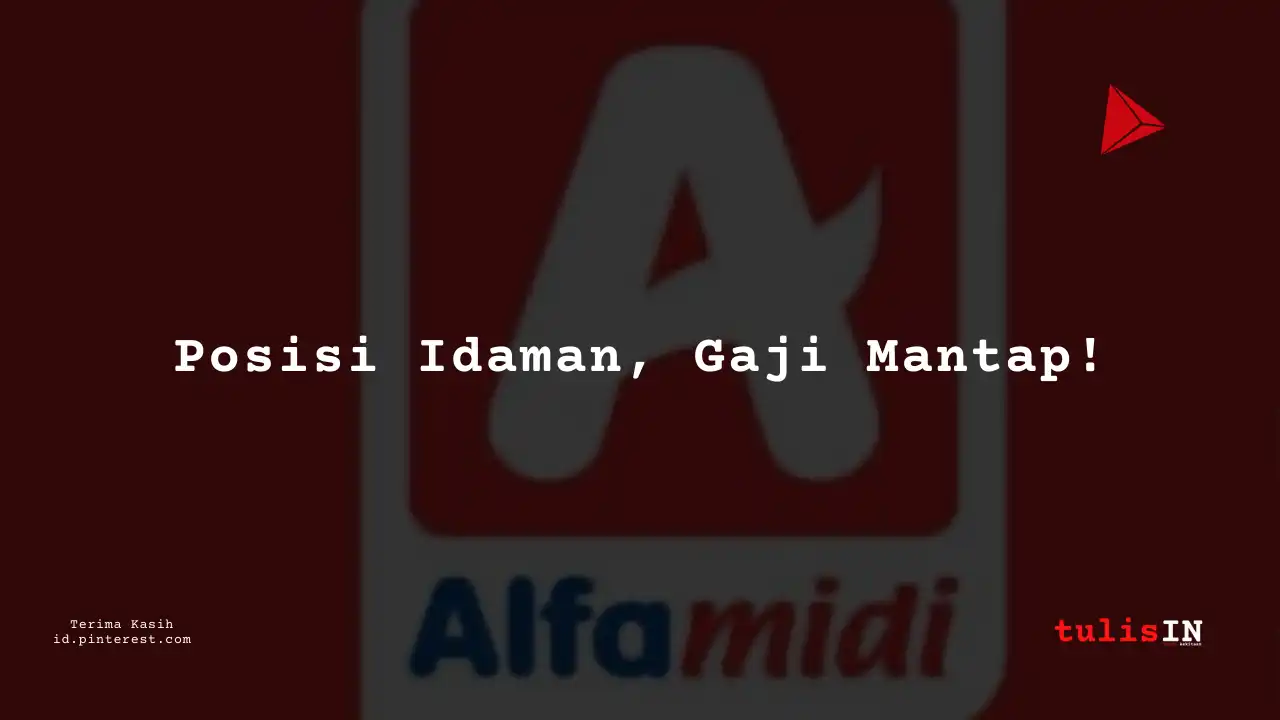Berapa Gaji Internal Audit Staff Alfamidi Tahun 2024?