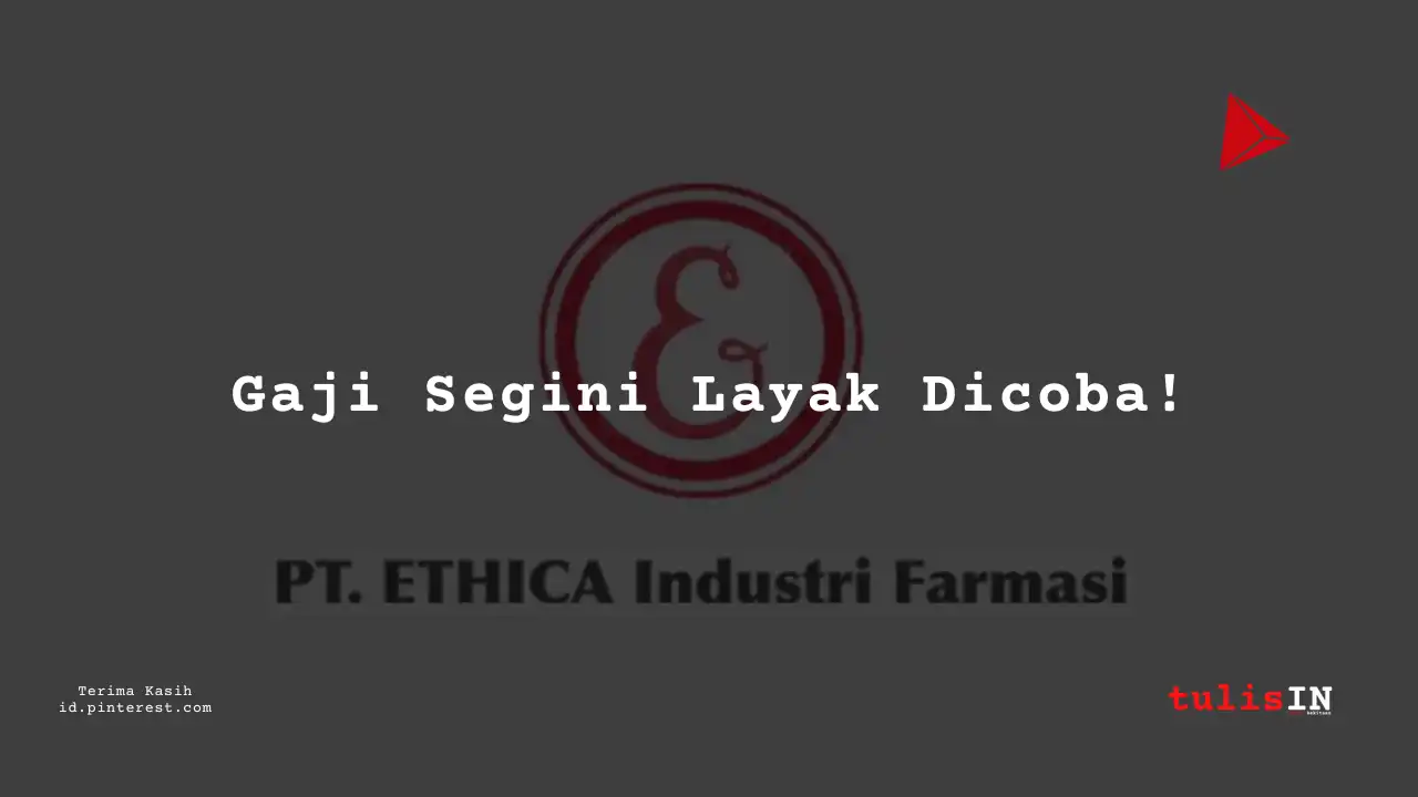Berapa Gaji Internal Audit Staff PT Ethica Industri Farmasi Tahun 2024?