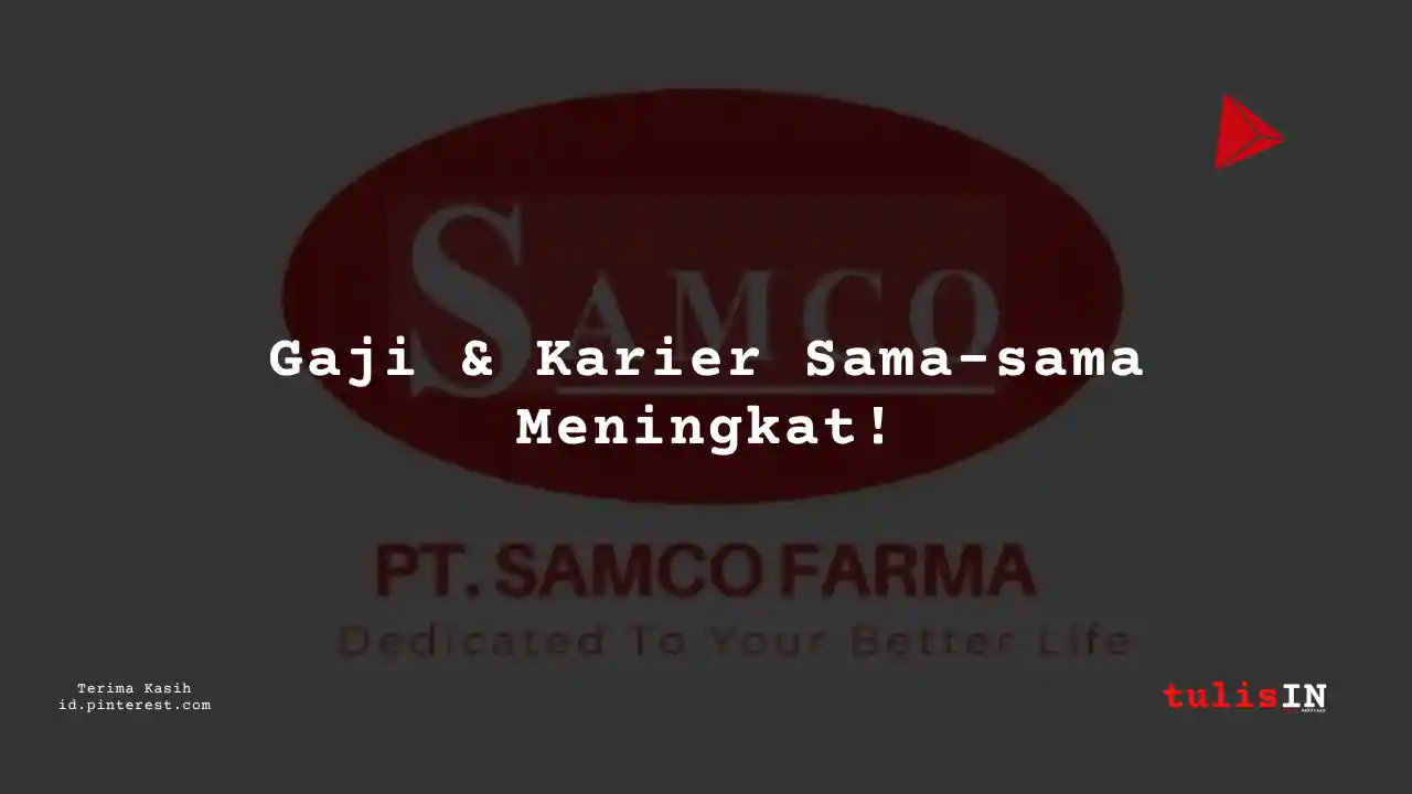 Berapa Gaji Internal Auditor PT Samco Farma Tahun 2024?