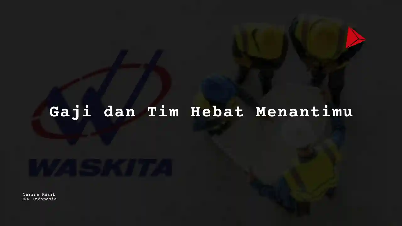 Berapa Gaji Internal Auditor PT Wakita Karya 2025?