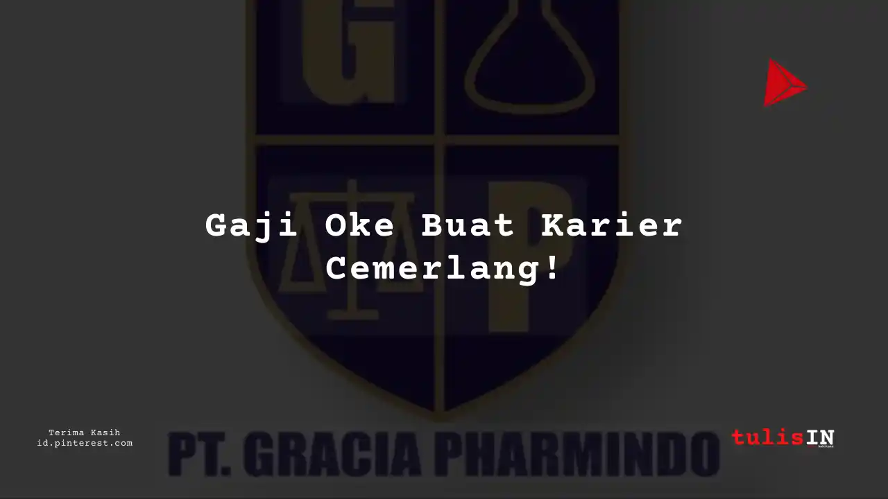 Berapa Gaji Junior Auditor PT Gracia Pharmindo Tahun 2024?