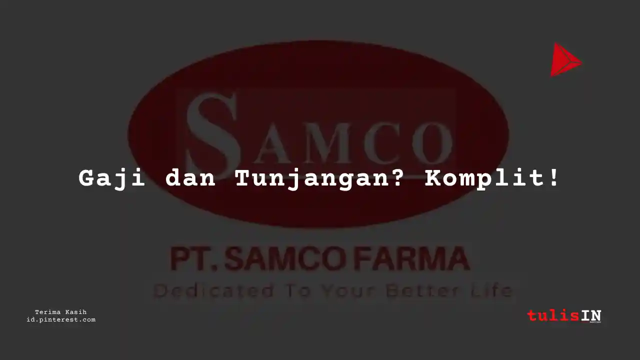 Berapa Gaji Junior Counsel Legal Business Development PT Samco Farma Tahun 2024?
