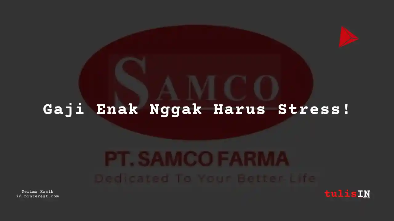 Berapa Gaji Junior Officer PT Samco Farma Tahun 2024?