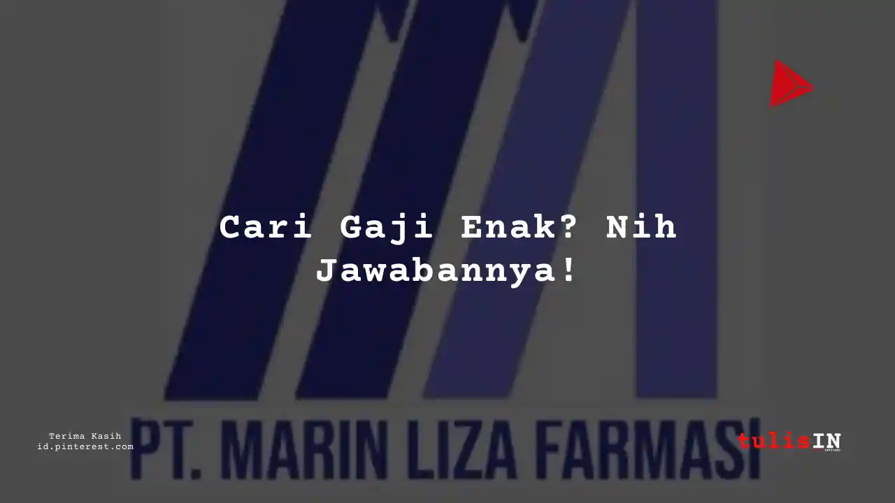 Berapa Gaji Junior Operator PT Marin Liza Farmasi Tahun 2023?