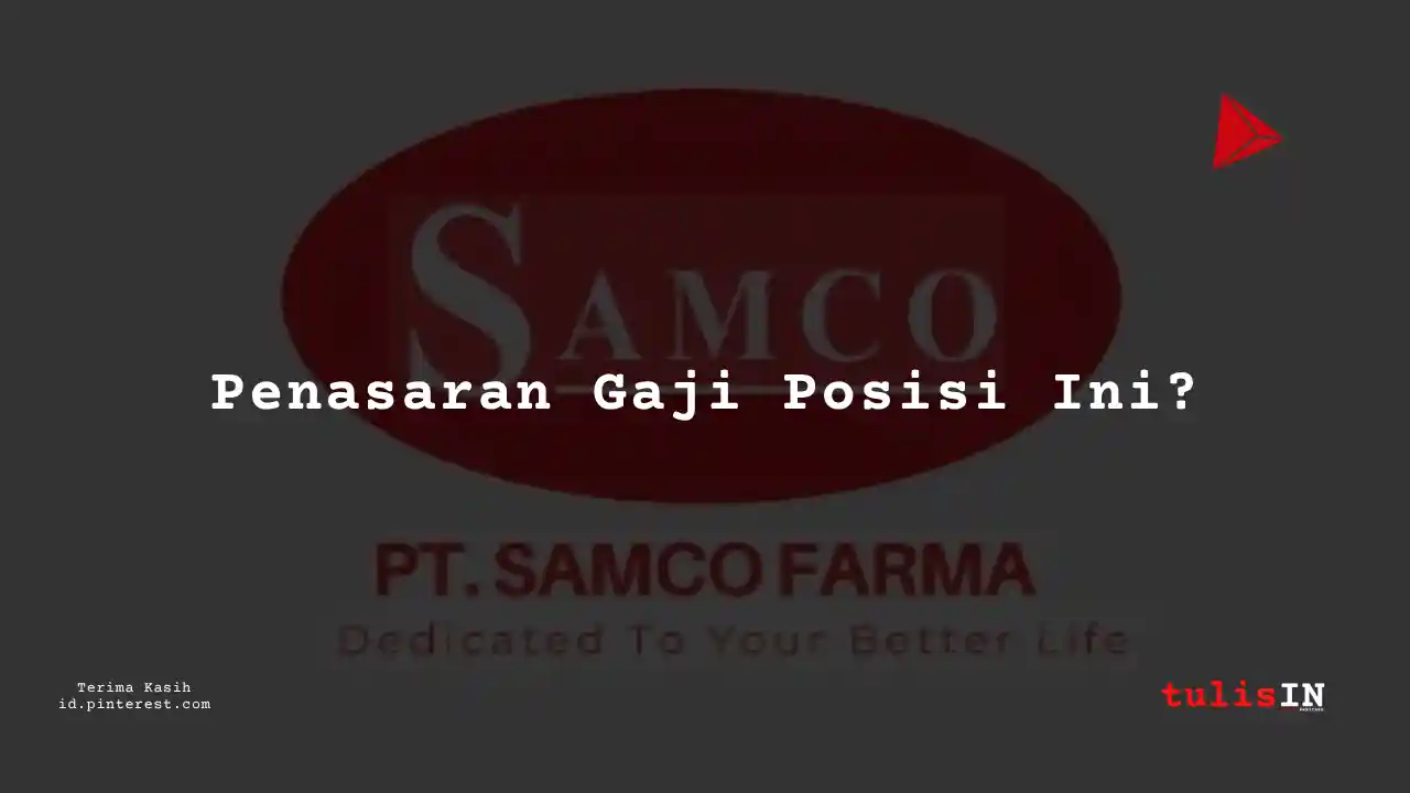Berapa Gaji Junior Operator PT Samco Farma Tahun 2024?