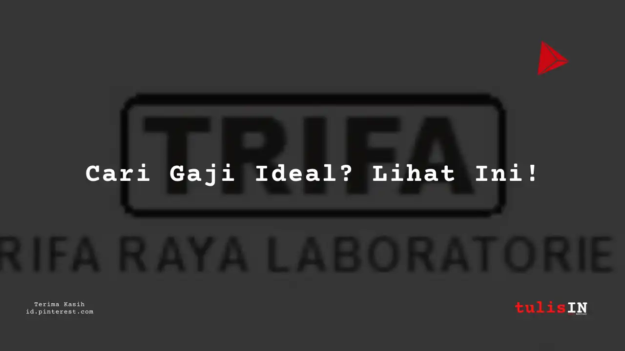 Berapa Gaji Junior Process Engineer PT Trifa Raya Laboratories Tahun 2024?