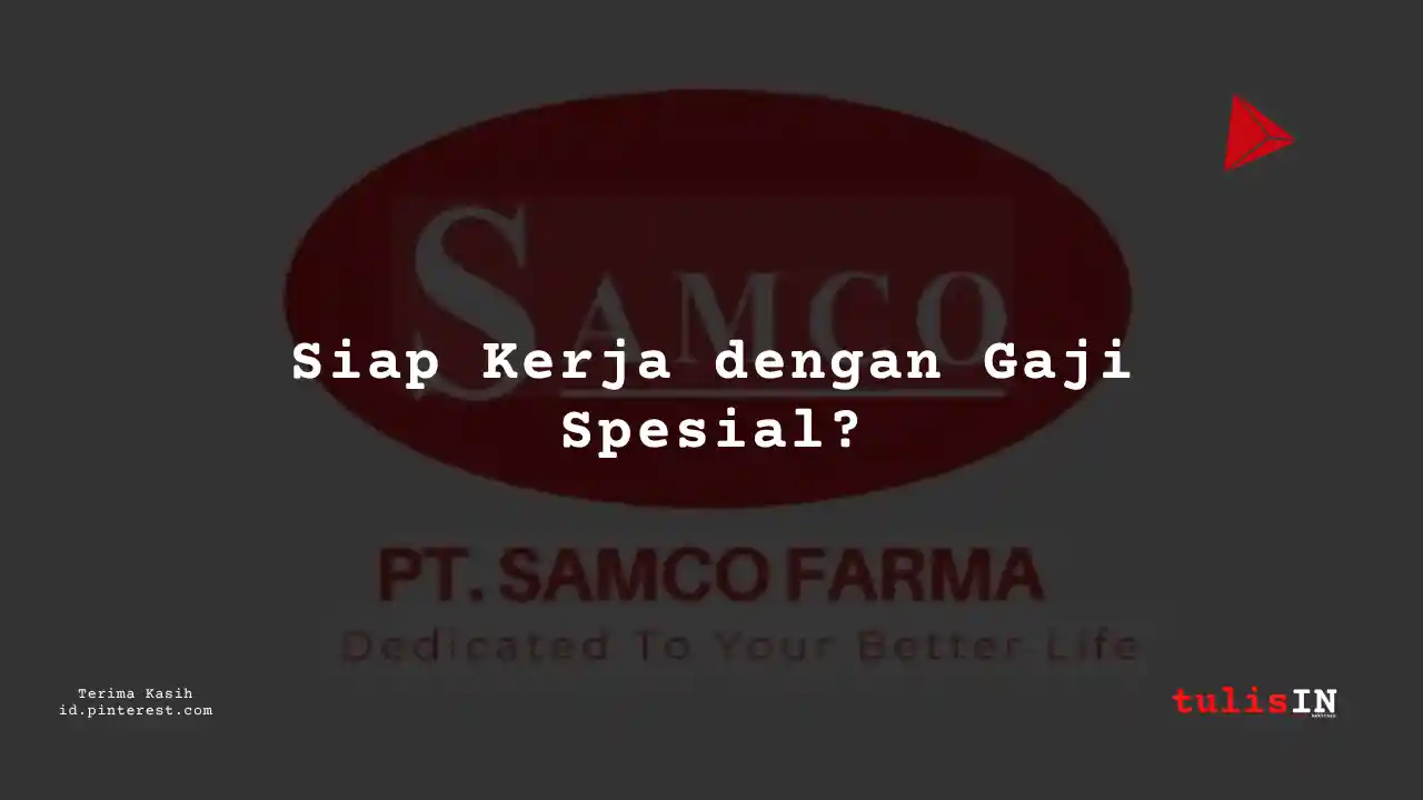 Berapa Gaji Junior Staff PT Samco Farma Tahun 2024?