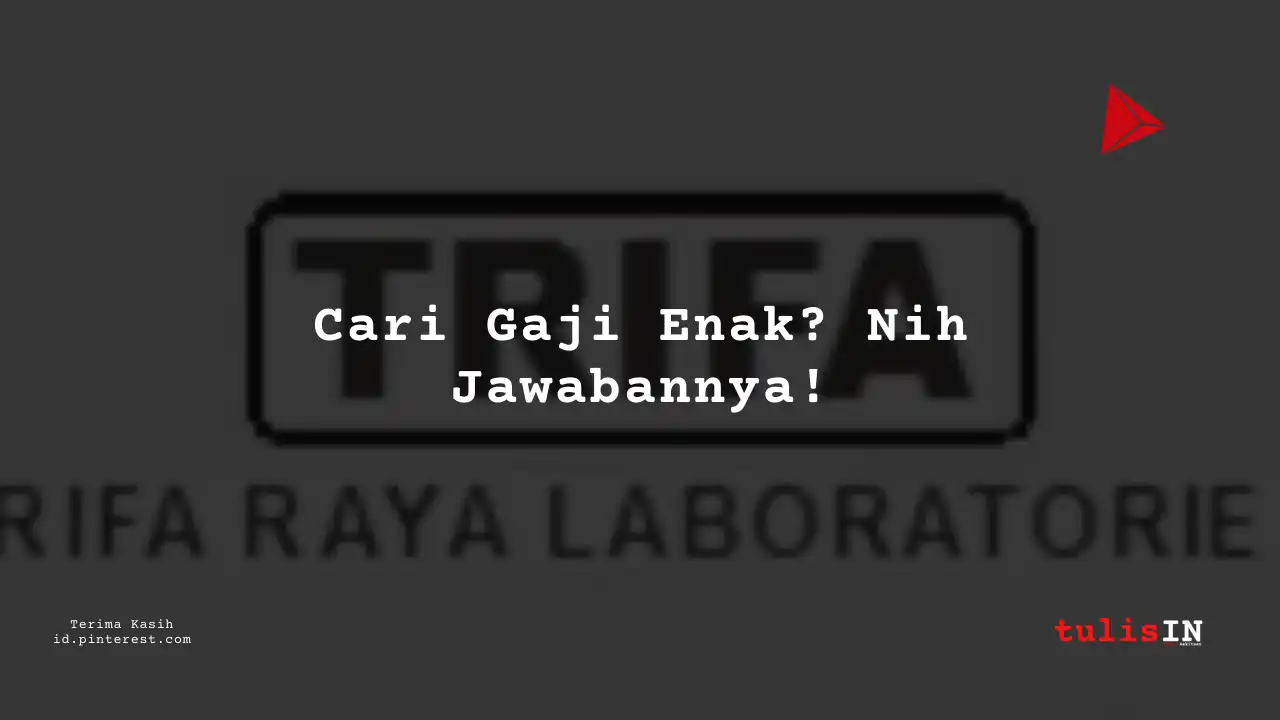 Berapa Gaji Junior Staff PT Trifa Raya Laboratories Tahun 2024?