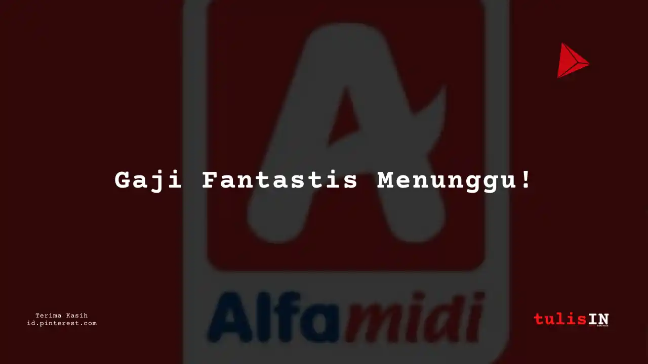 Berapa Gaji Karyawan Alfamidi Tahun 2023?
