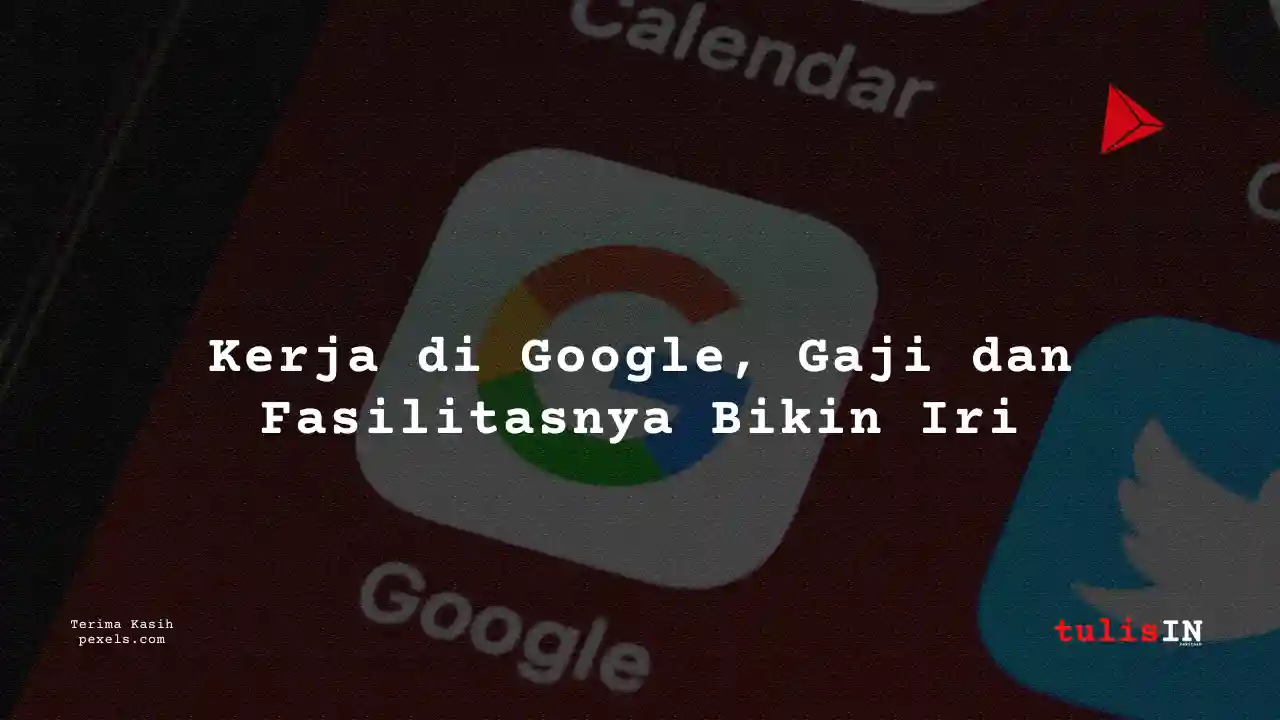Berapa Gaji Karyawan Google Indonesia 2024? Lengkap Semua Posisi