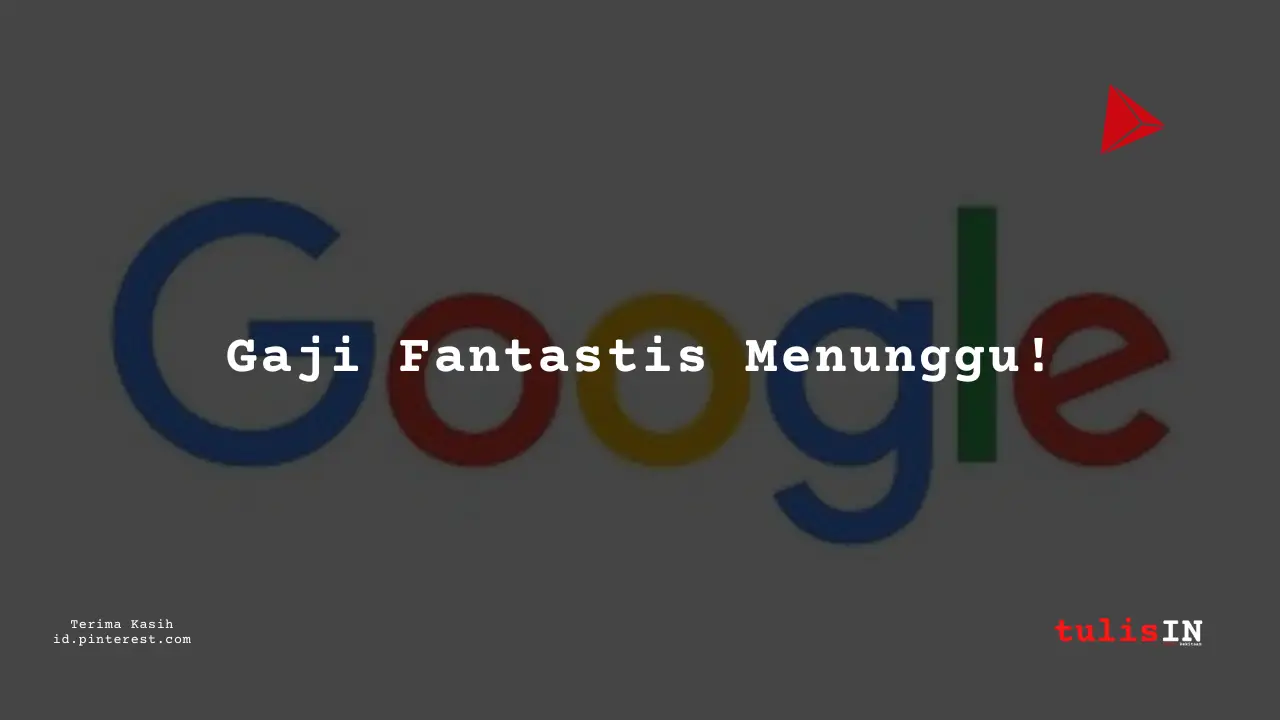 Berapa Gaji Karyawan Google Indonesia Tahun 2023?