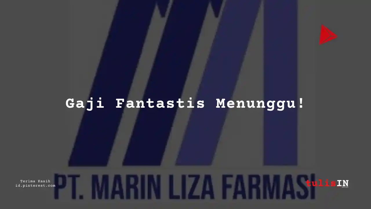 Berapa Gaji Karyawan PT Marin Liza Farmasi Tahun 2023?