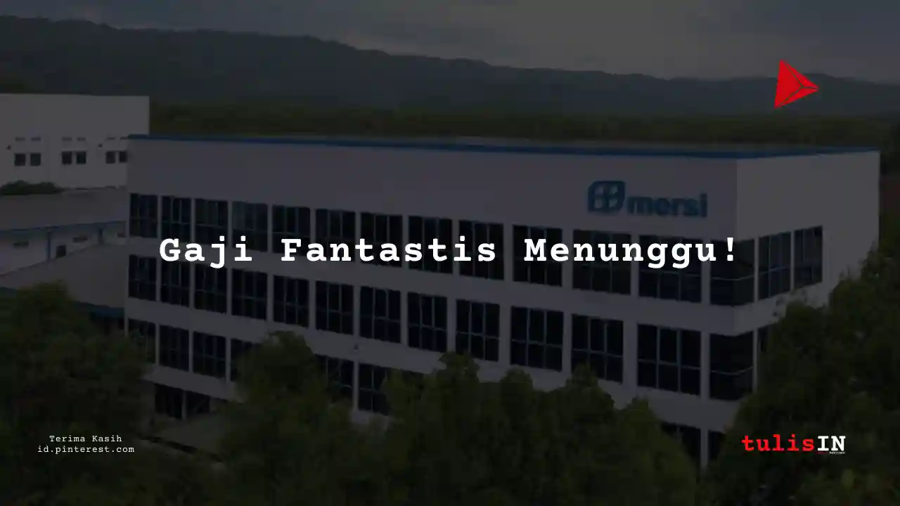 Berapa Gaji Karyawan PT Mersifarma Tirmaku Mercusana Tahun 2024?
