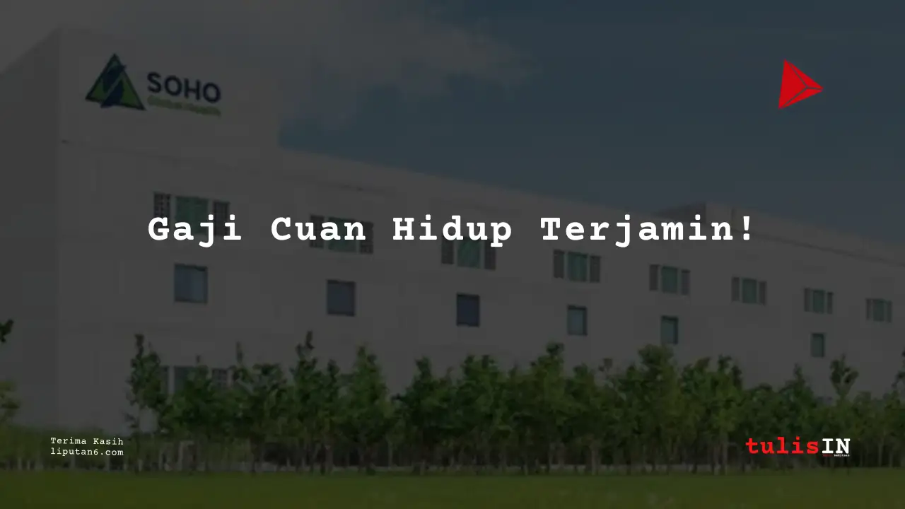 Wajib Tau Gaji Karyawan PT Soho Farmasi Industri 2025!