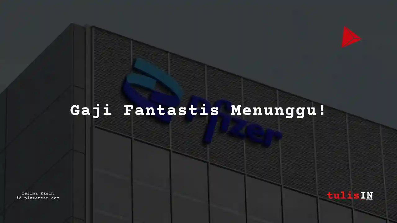 Berapa Gaji Karyawan Prfizer Tahun 2025?