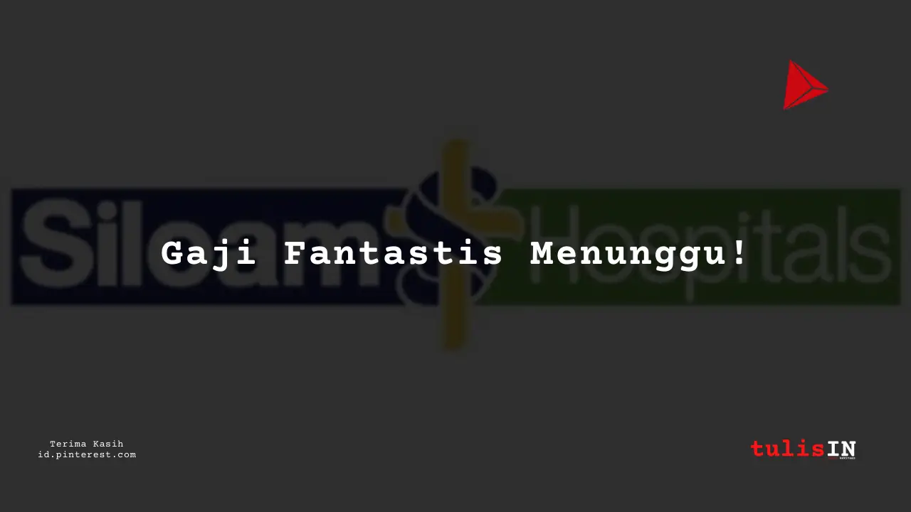 Berapa Gaji Karyawan RS Siloam Tahun 2024?