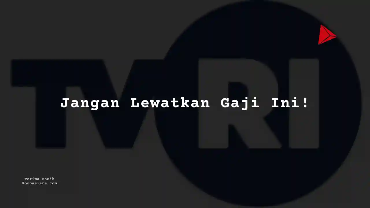 Berapa Gaji Kepala Divisi Program Kreatif TVRI 2025?