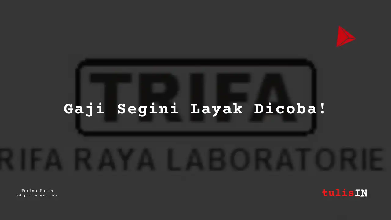 Berapa Gaji Laboratory PT Trifa Raya Laboratories Tahun 2024?