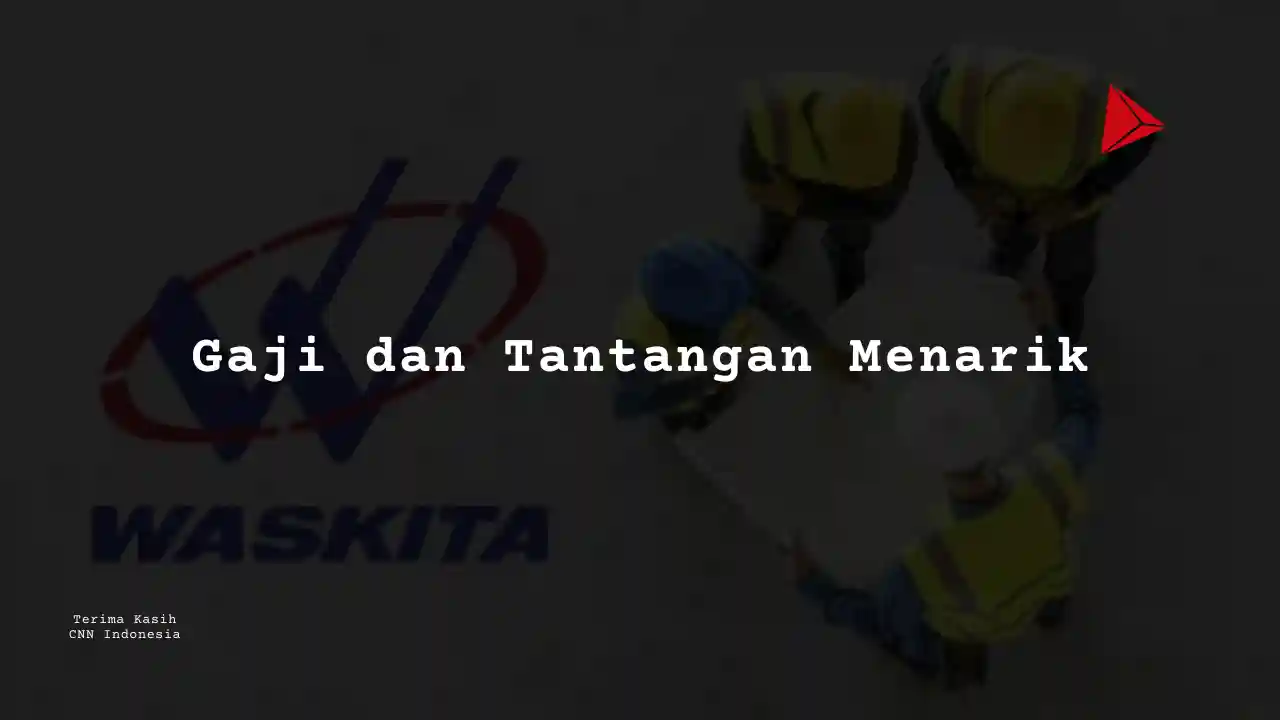 Berapa Gaji Lean and Research Analyst PT Wakita Karya 2025?