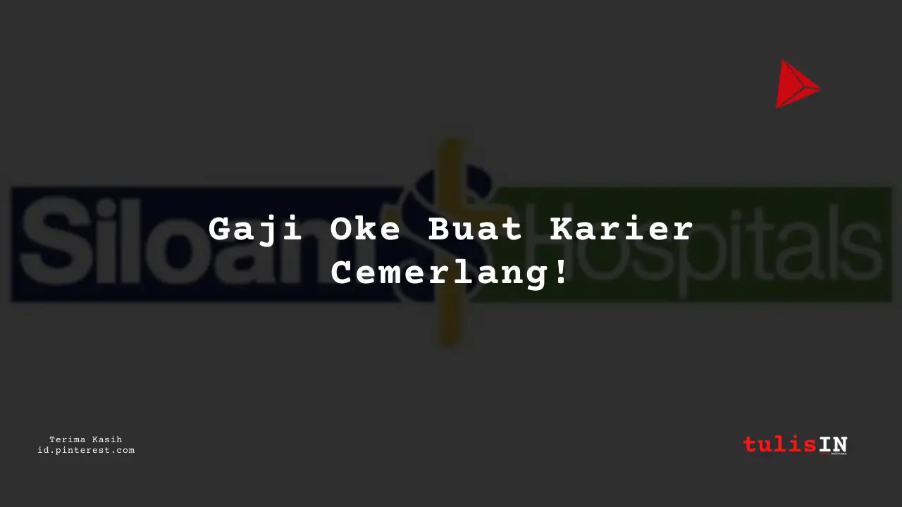 Berapa Gaji Legal RS Siloam Tahun 2024?