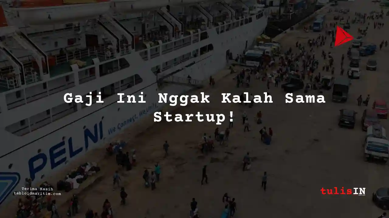 Berapa Gaji Legal and Relations Analyst PT Pelni 2024?