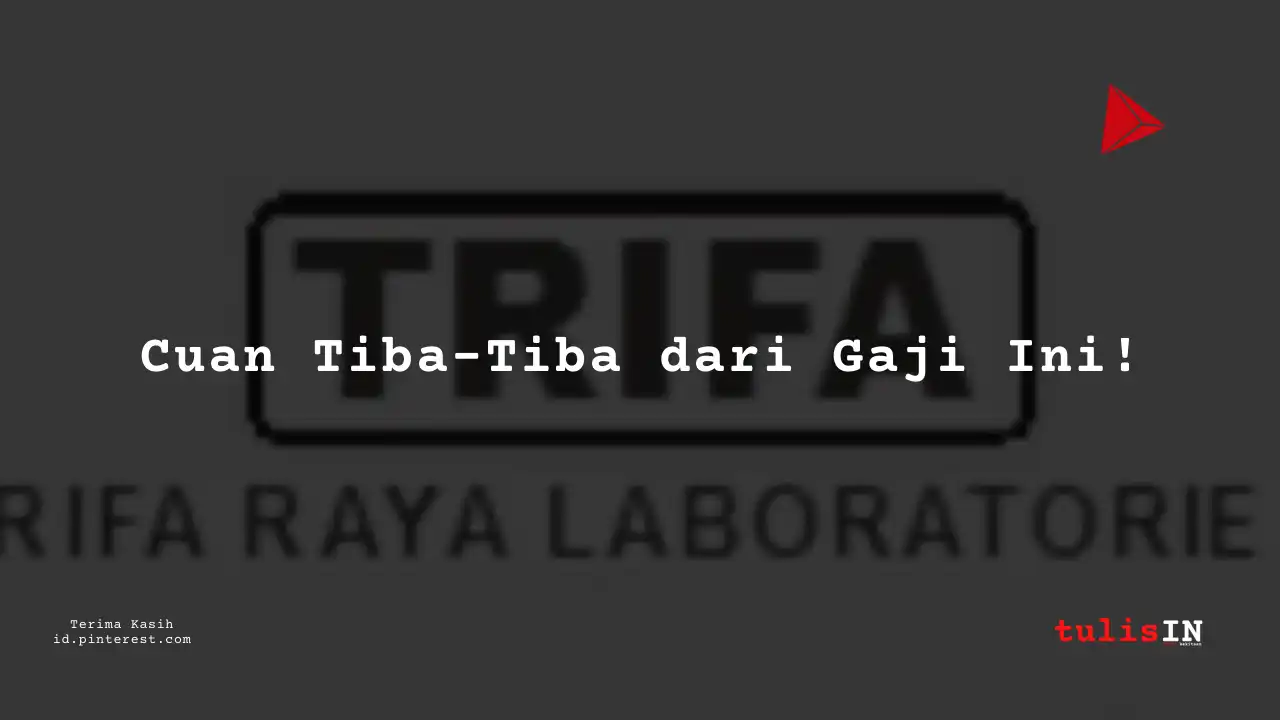 Berapa Gaji Legal and Relations Analyst PT Trifa Raya Laboratories Tahun 2024?