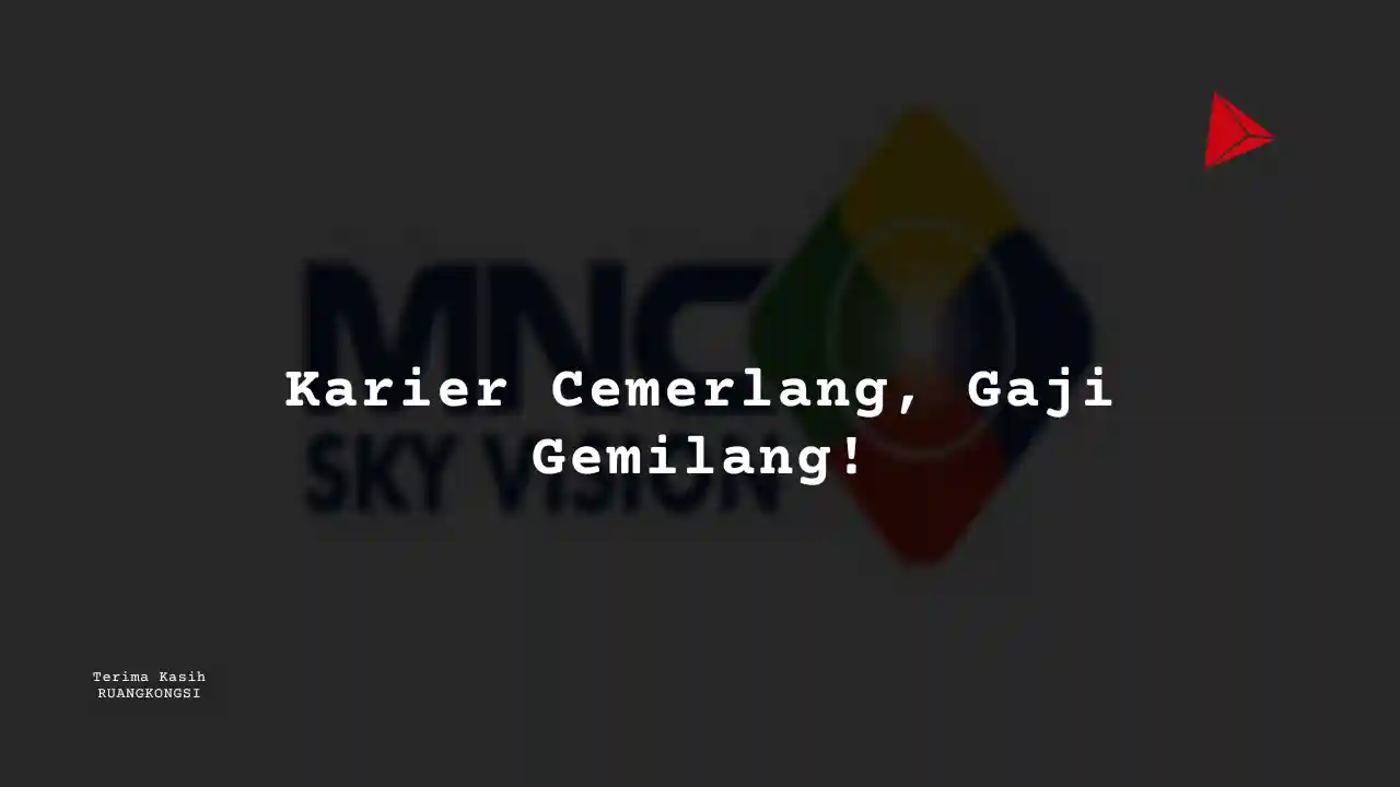 Berapa Gaji Logistics & Transportation – Intern MNC Sky Vision 2022?