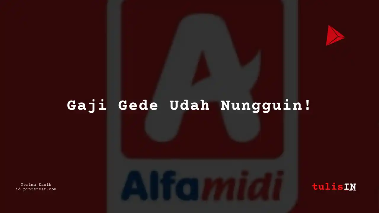 Berapa Gaji Maintenance Staff Alfamidi Tahun 2023?