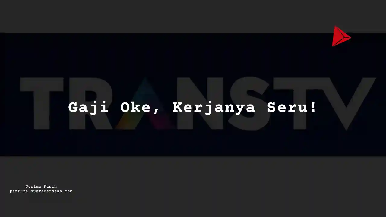 Berapa Gaji Maintenance Trans TV 2024?