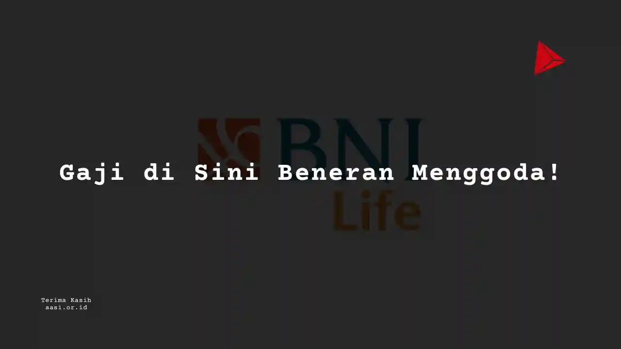 Berapa Gaji Management Product/QC Assistant Manager/Junior Manager Asuransi BNI Life?