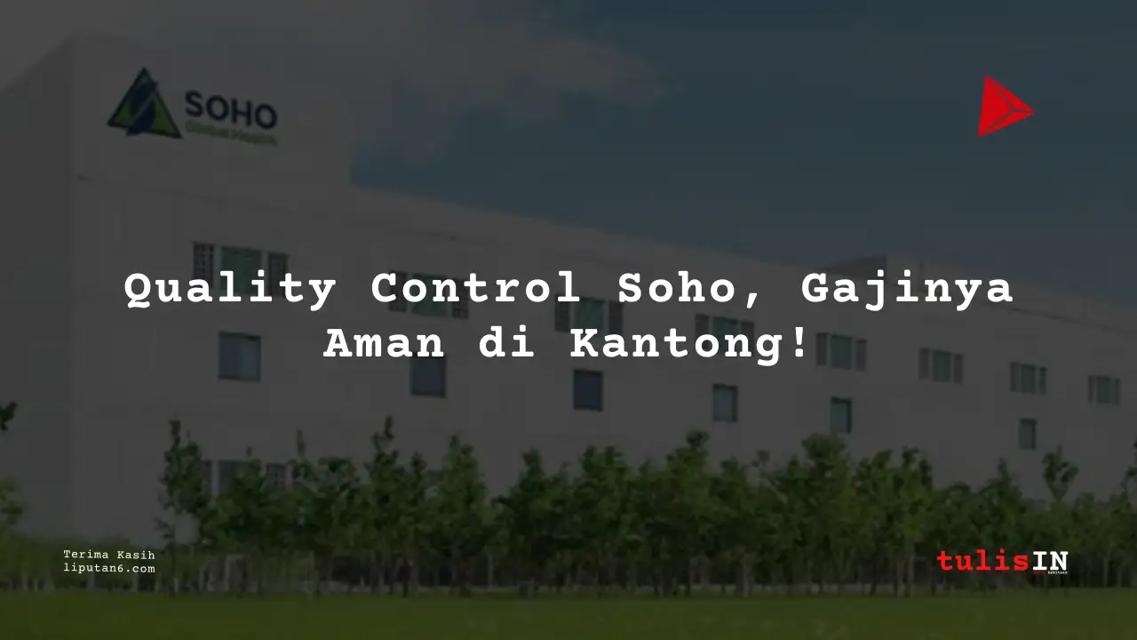 Berapa Gaji Management Product/QC PT Soho Farmasi Industri 2025?