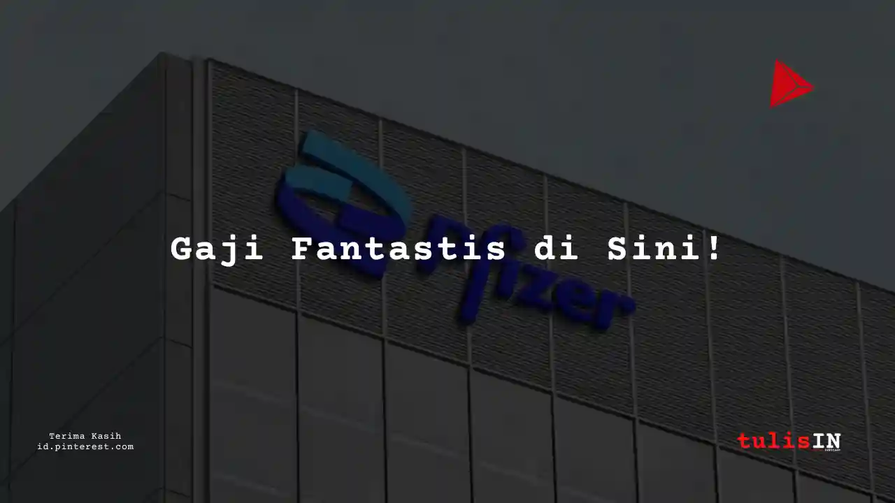 Berapa Gaji Management Product/QC – Specialist Prfizer Tahun 2025?